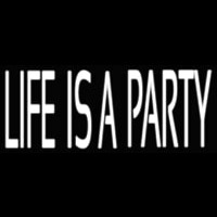 Life Is A Party Neon Sign