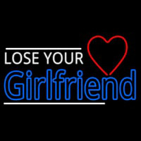 Lose Your Girlfriend Neon Sign