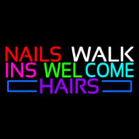 Nails Walk Ins Welcome Hairs Neon Sign