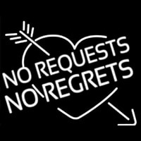 No Request No Regrets Neon Sign