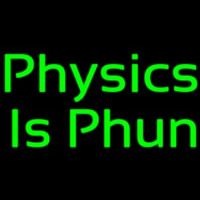 Physics Is Phun Neon Sign
