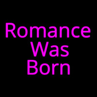 Romance Was Born Neon Sign