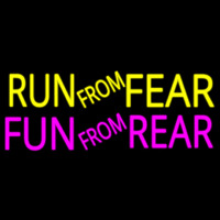 Run From Fear Fun From Rear Neon Sign