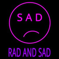 Sad Rad And Sad Neon Sign