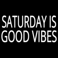 Saturday Is Good Vibes Neon Sign