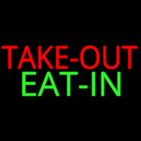 Take Out Eat In Neon Sign