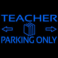 Teacher Parking Only Neon Sign