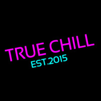 True Chill Est 2015 Neon Sign