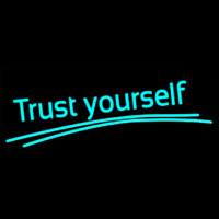 Trust Yourself 2 Neon Sign