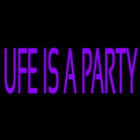 Ufe Is A Party Neon Sign