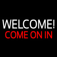 Welcome Come On In Neon Sign