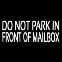 White Do Not Park In Front Of Mailbo  Neon Sign