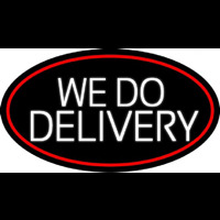 White We Do Delivery Oval With Red Border Neon Sign