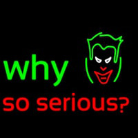 Why So Serious Neon Sign
