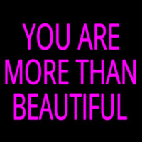 You Are More Than Beautiful Neon Sign