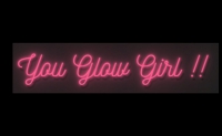 You Glow Girl Neon Sign